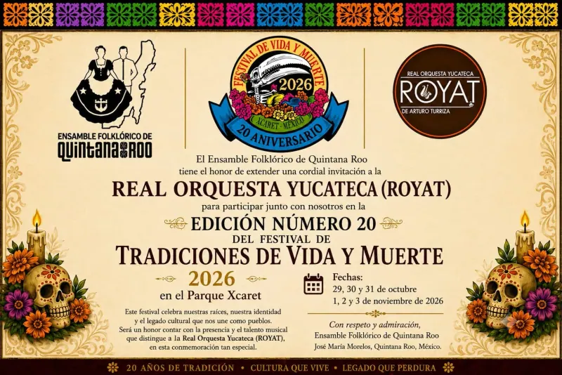 Invitación del Ensamble Folklórico de Quintana Roo a la ROYAT para la edición número 20 del Festival de Tradiciones de Vida y Muerte 2026, en el Parque Xcaret: 29, 30 y 31 de octubre y 1, 2 y 3 de noviembre de 2026